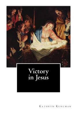 Victory in Jesus - Kathryn Kuhlman