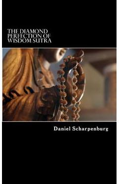 Coperta cărții 'The Diamond Perfection of Wisdom Sutra: Vajracchedika Prajnaparamita Sutra - Daniel Scharpenburg'