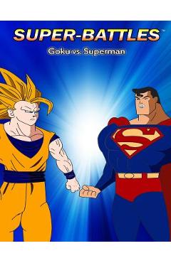 Coperta cărții 'Super-Battles: Goku v/s Superman - Ang'