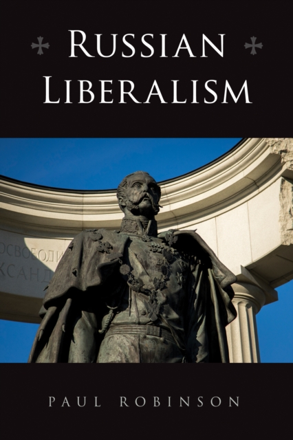 Russian Liberalism - Paul Robinson