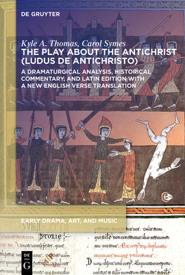 The Play about the Antichrist (Ludus de Antichristo) - Kyle A. Carol Thomas Symes