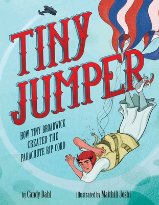 Coperta cărții 'Tiny Jumper: How Tiny Broadwick Created the Parachute Rip Cord - Candy Dahl'