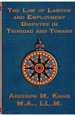 Poza produsului The Law of Labour and Employment Disputes in Trinidad and Tobago - Addison Khan