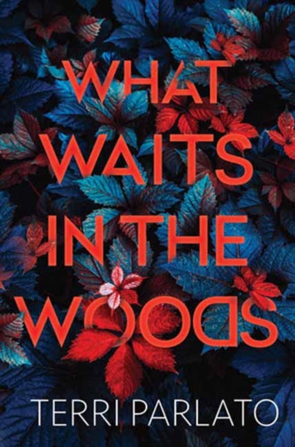 What Waits in the Woods - Terri Parlato