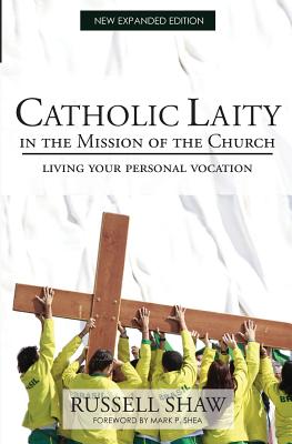 Catholic Laity in the Mission of the Church: Living Out Your Lay Vocation - Russell Shaw