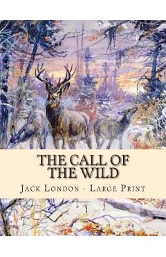 Coperta cărții 'The Call of the Wild: Large Print - Jack London'