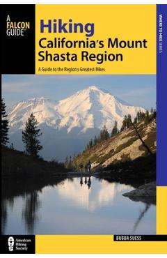 Coperta cărții 'Hiking California's Mount Shasta Region: A Guide to the Region's Greatest Hikes - Bubba Suess'