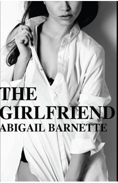 Coperta cărții 'The Girlfriend - Abigail Barnette'