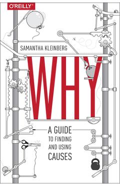 Coperta cărții 'Why: A Guide to Finding and Using Causes - Samantha Kleinberg'