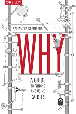 Coperta cărții 'Why: A Guide to Finding and Using Causes - Samantha Kleinberg'