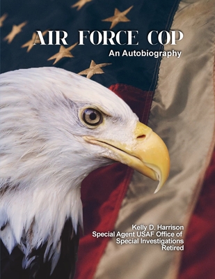Coperta cărții 'Air Force Cop: An Autobiography - Kelly D. Harrison'