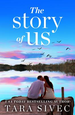 Coperta cărții 'Story of Us: A Heart-Wrenching Story That Will Make You Believe in True Love - Tara Sivec'