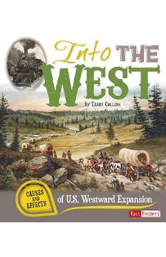 Coperta cărții 'Into the West: Causes and Effects of U.S. Westward Expansion - Terry Collins'