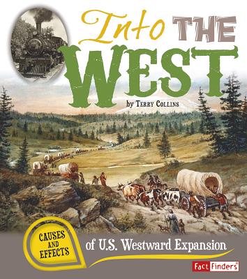 Coperta cărții 'Into the West: Causes and Effects of U.S. Westward Expansion - Terry Collins'