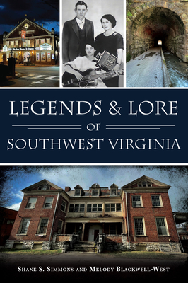 Legends & Lore of Southwest Virginia - Shane S. Simmons