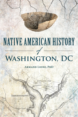 Native American History of Washington, DC: A History - Armand Lione Phd