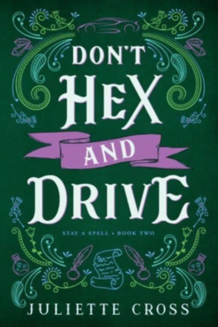 Don't Hex and Drive: Stay a Spell Book 2 Volume 2 - Juliette Cross