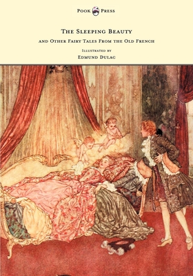 The Sleeping Beauty and Other Fairy Tales from the Old French - Illustrated by Edmund Dulac - Arthur Quiller-couch