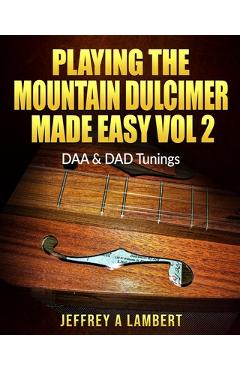 Poza produsului Playing The Mountain Dulcimer Made Easy: Vol II - Jeffrey A. Lambert