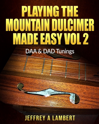 Playing The Mountain Dulcimer Made Easy: Vol II - Jeffrey A. Lambert