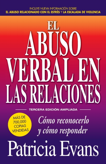 El Abuso Verbal En Las Relaciones (the Verbally Abusive Relationship): Como Reconocerlo Y Como Responder - Patricia Evans