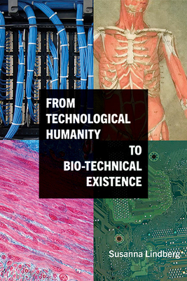 From Technological Humanity to Bio-Technical Existence - Susanna Lindberg