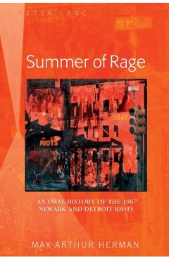 Coperta cărții 'Summer of Rage: An Oral History of the 1967 Newark and Detroit Riots - Max Arthur Herman'