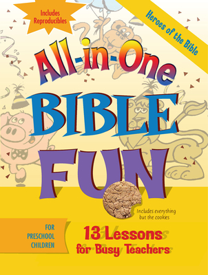 All-In-One Bible Fun for Preschool Children: Heroes of the Bible: 13 Lessons for Busy Teachers [With Reproducibles] - Abingdon Press
