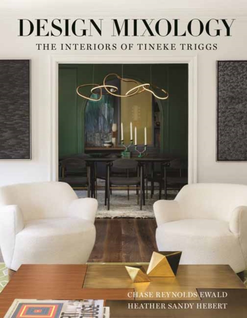 Design Mixology: The Interiors of Tineke Triggs - Chase Reynolds Ewald