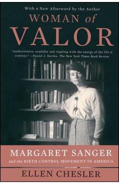 Coperta cărții 'Woman of Valor: Margaret Sanger and the Birth Control Movement in America - Ellen Chesler'