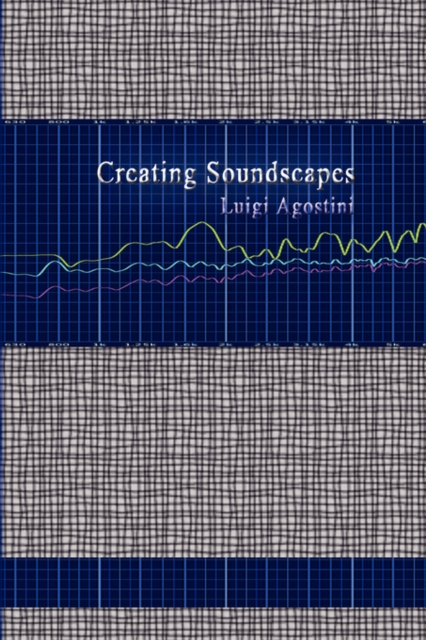 Creating Soundscapes - Luigi Agostini