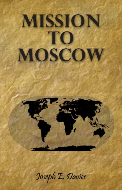 Mission to Moscow - Joseph E. Davies
