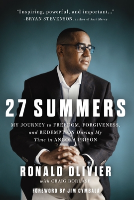 27 Summers: My Journey to Freedom, Forgiveness, and Redemption During My Time in Angola Prison - Ronald Olivier