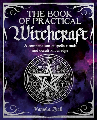 The Book of Practical Witchcraft - Pamela Ball