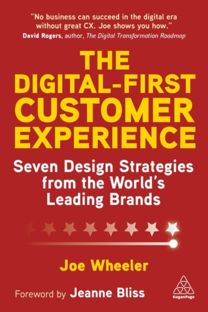 The Digital-First Customer Experience: Seven Design Strategies from the World's Leading Brands - Joe Wheeler