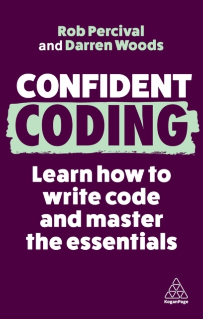 Confident Coding: Learn How to Code and Master the Essentials - Rob Percival