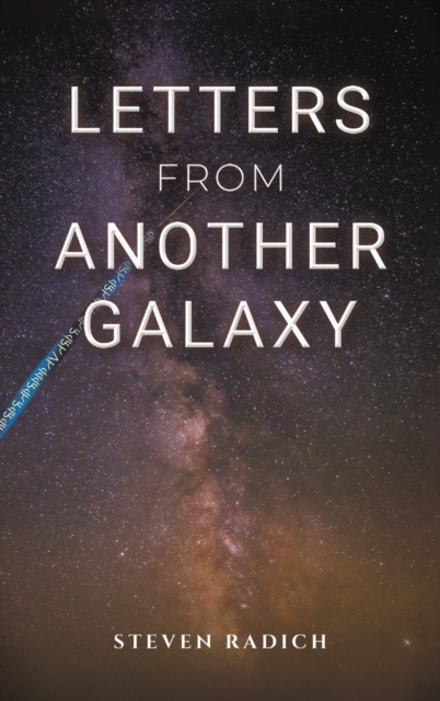 Letters from Another Galaxy - Steven Radich