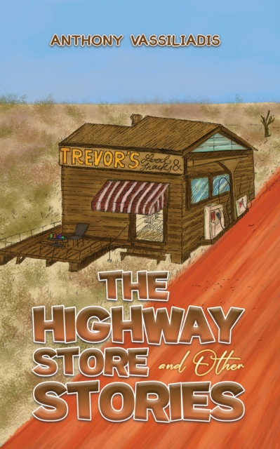 The Highway Store and Other Stories - Anthony Vassiliadis