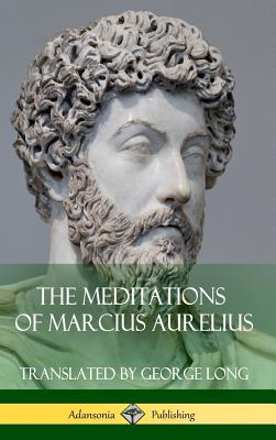 The Meditations of Marcius Aurelius (Hardcover) - George Long