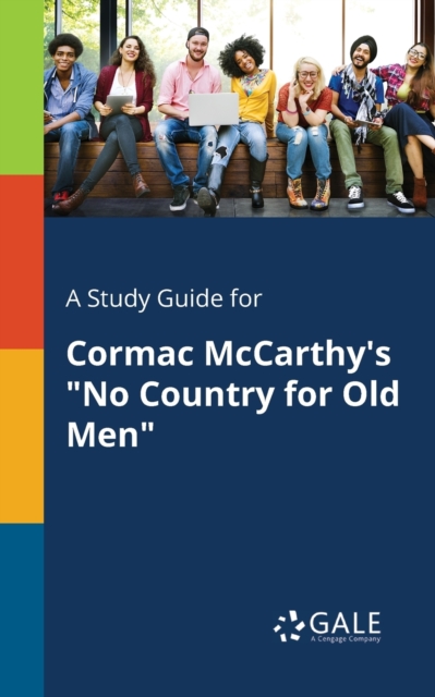 A Study Guide for Cormac McCarthy's No Country for Old Men - Cengage Learning Gale