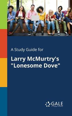 A Study Guide for Larry McMurtry's Lonesome Dove - Cengage Learning Gale