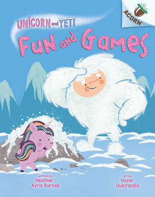 Fun and Games: An Acorn Book (Unicorn and Yeti #8) - Heather Ayris Burnell