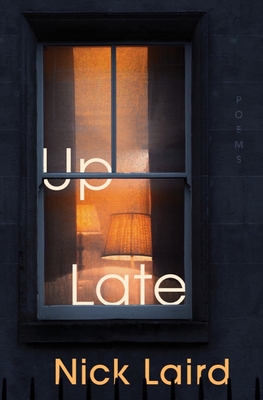 Up Late: Poems - Nick Laird