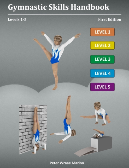 Gymnastic Skills Handbook: Levels 1-5 - Peter Marino