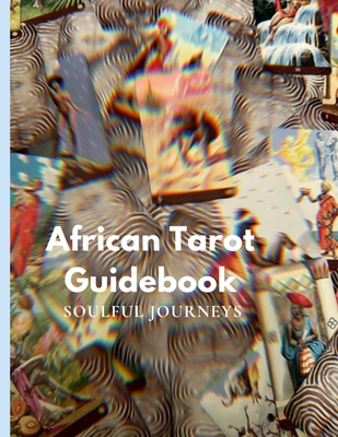 The African Tarot Guidebook: African Deities, History, and More! - Jarmonay Nelson
