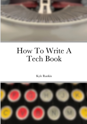 How To Write A Tech Book - Kyle Rankin