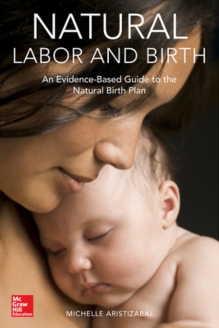 Coperta cărții 'Natural Labor and Birth: An Evidence-Based Guide to the Natural Birth Plan - Michelle Aristizabal'