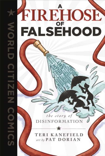 A Firehose of Falsehood: The Story of Disinformation - Teri Kanefield