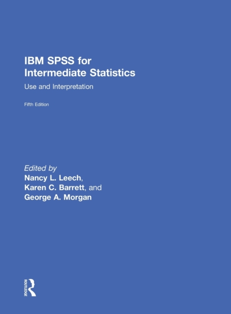 IBM SPSS for Intermediate Statistics: Use and Interpretation, Fifth Edition - Nancy L. Leech