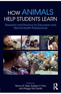 Coperta cărții 'How Animals Help Students Learn: Research and Practice for Educators and Mental-Health Professionals - Nancy R. Gee'